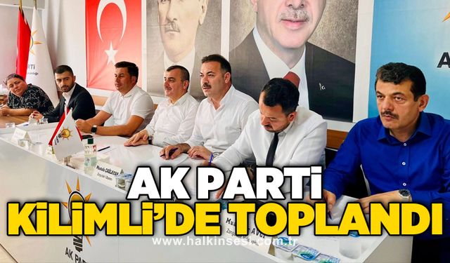 Ak Parti Kilimli ’de toplandı