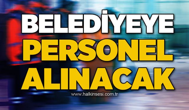 Belediyeye personel alımı yapılacak: Başvuru için son günler
