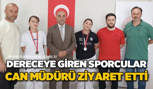 Dereceye giren sporcular, Can Müdürü ziyaret etti