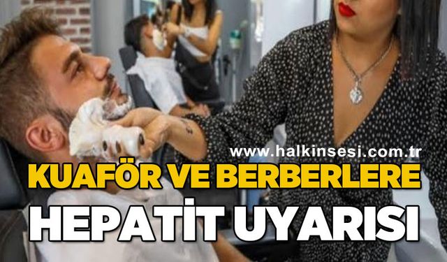 Kuaför ve berberlere 'hepatit' uyarısı