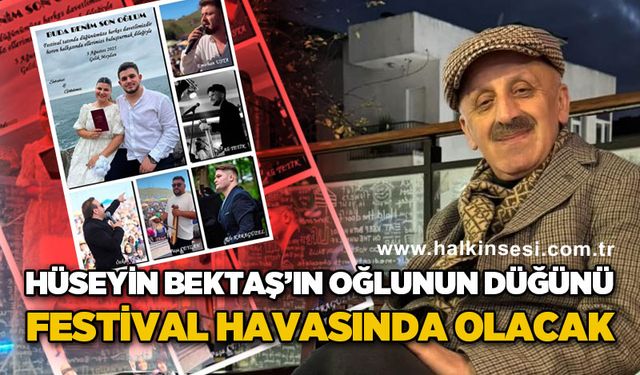Hüseyin Bektaş'ın oğlunun düğünü festival havasında olacak