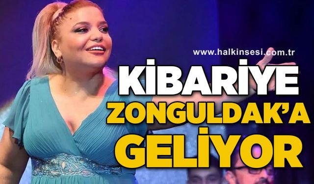 Kibariye Zonguldak'a geliyor!