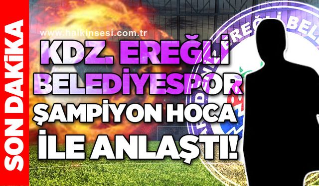 Ereğli Belediyespor şampiyon hoca ile anlaştı!