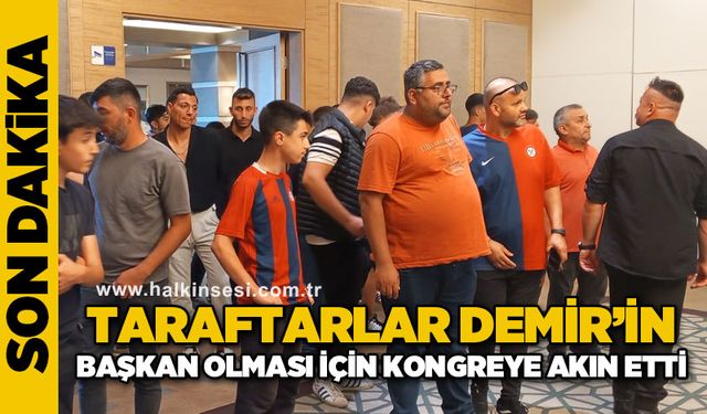 Taraftar, Demir’in başkan olması için kongreye akın etti…
