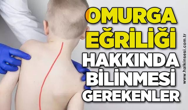 Omurga eğriliği hakkında bilmeniz gerekenler