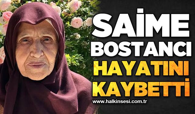 Saime Bostancı hayatını kaybetti