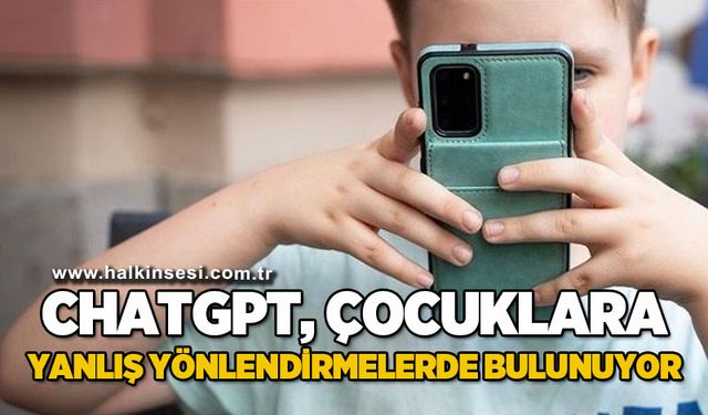ChatGPT, çocuklara tehlikeli yönlendirmelerde bulunuyor
