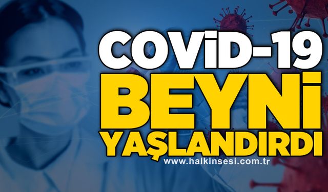 Covid-19 beyni yaşlandırdı