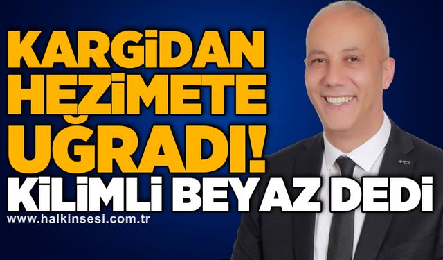 Kargidan hezimete uğradı! KİLİMLİ BEYAZ DEDİ
