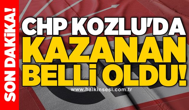 CHP Kozlu'da kazanan belli oldu!