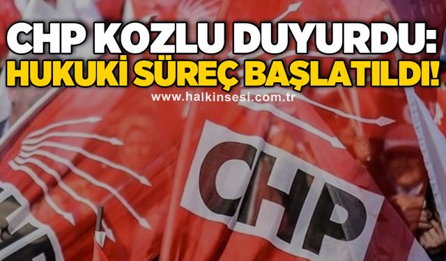CHP Kozlu duyurdu: Hukuki süreç başlatıldı!