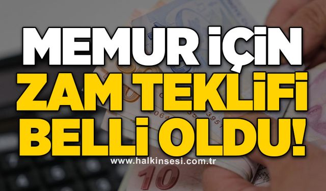 Memur için zam teklifi belli oldu!
