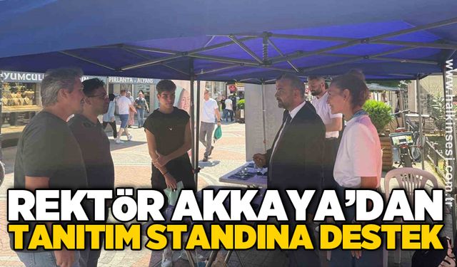 Rektör Akkaya’dan tanıtım standına destek