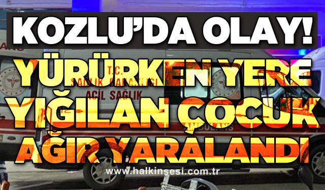 Kozlu'da olay... Yürürken yere yığılan çocuk ağır yaralandı