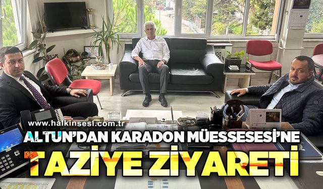 Kamil Altun'dan Karadon Müessesesi'ne taziye ziyareti