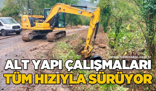 Alt yapı çalışmaları tüm hızıyla sürüyor