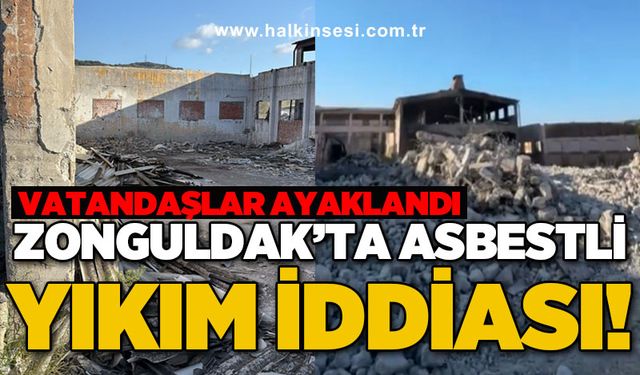 Zonguldak'ta asbestli yıkım iddiası: Vatandaşlar ayaklandı!