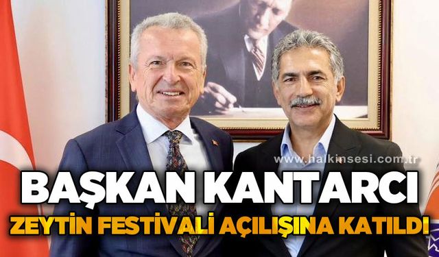 Başkan Bülent Kantarcı Zeytin Festivali açılışına katıldı