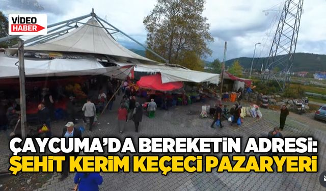 Çaycuma’da Bereketin Adresi: Şehit Kerim Keçeci Pazaryeri