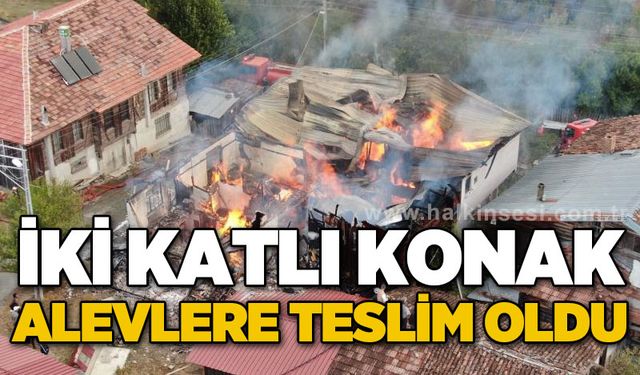 İki katlı konak alevlere teslim oldu
