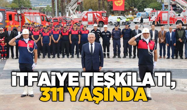 İTFAİYE TEŞKİLATI, 311 YAŞINDA