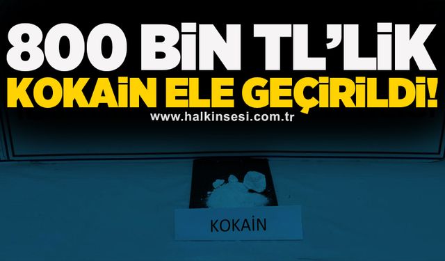 800 bin TL’lik kokain ele geçirildi!