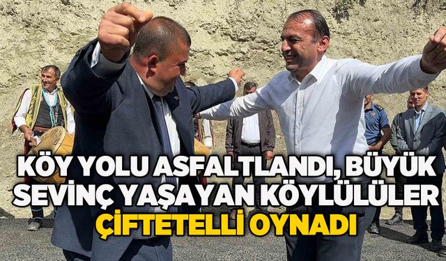 Köy yolu asfaltlandı, büyük sevinç yaşayan köylülüler çiftetelli oynadı