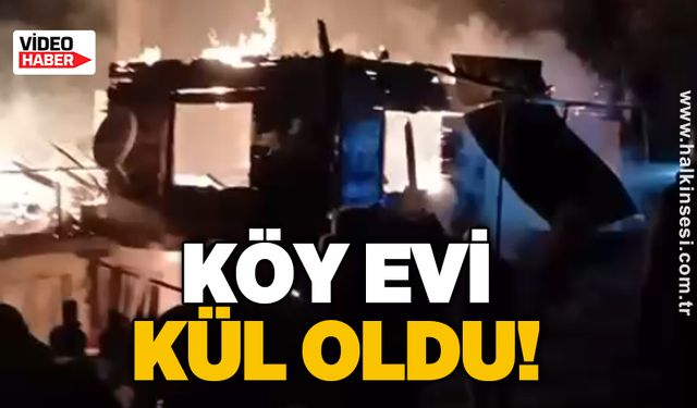 Köy evi kül oldu!