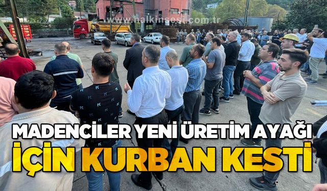 Madenci yeni üretim ayağı için kurban kesti