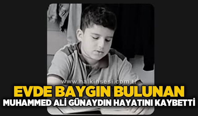 Evinde baygın bulunan Muhammed Ali Günaydın hayatını kaybetti