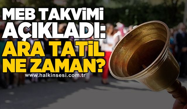 MEB takvimi açıkladı: Ara tatil ne zaman?