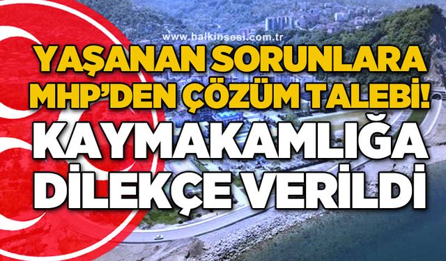 MHP'den yaşanan sorunlara çözüm talebi: Kaymakamlığa dilekçe verildi