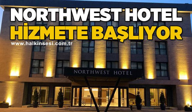 Northwest Hotel hizmete başlıyor