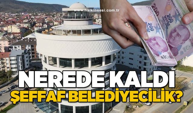 Nerede kaldı şeffaf belediyecilik!