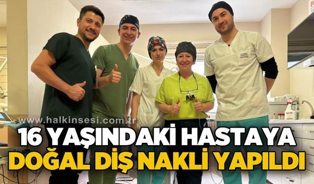 16 yaşındaki hastaya doğal diş nakli yapıldı