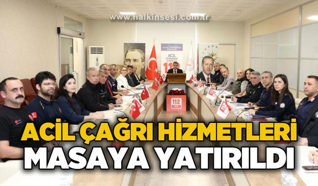 Acil çağrı hizmetleri masaya yatırıldı