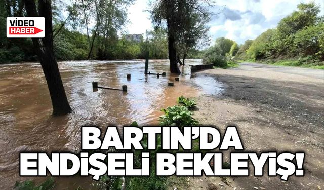 Bartın’da endişeli bekleyiş!