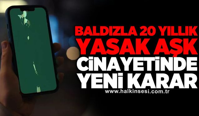 Baldızla 20 yıllık yasak aşk cinayetinde yeni karar