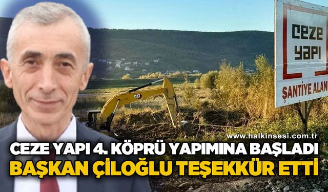 CEZE Yapı 4. köprü inşaatına başladı: Savaş Çiloğlu'ndan teşekkür