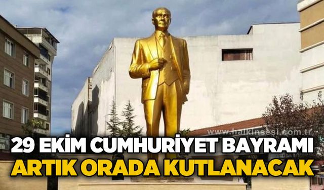 29 Ekim artık orada kutlanacak