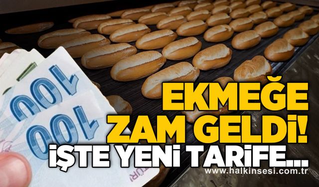Ekmeğe zam geldi! İşte yeni tarife...