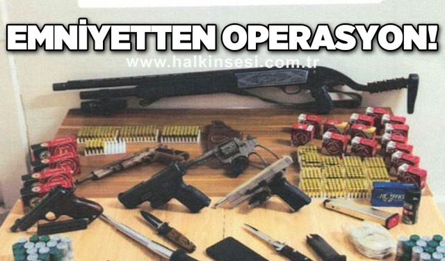 Çok sayıda ruhsatsız silah ve mühimmat ele geçirildi