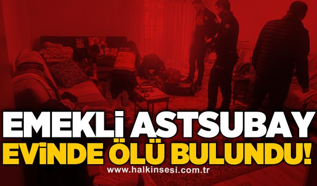 Emekli astsubay evinde ölü bulundu