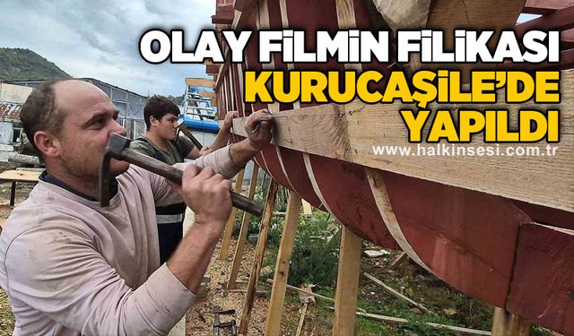 Olay filmin filikası Kurucaşile’de yapıldı