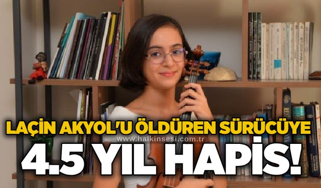 Laçin Akyol'u öldüren sürücüye 4.5 yıl hapis!