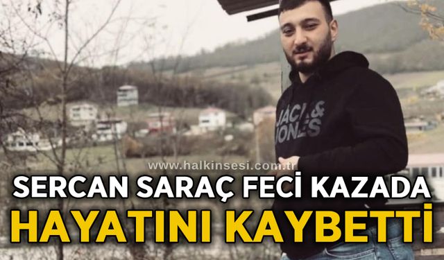 Sercan Saraç feci kazada can verdi!