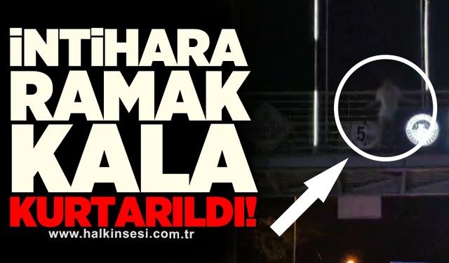 İntihara ramak kala kurtarıldı