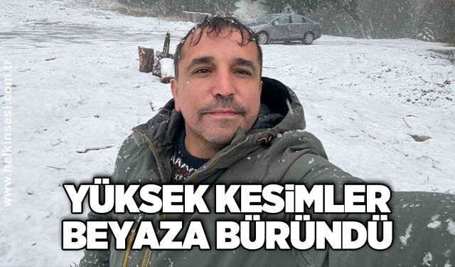 Yüksek kesimler beyaza büründü