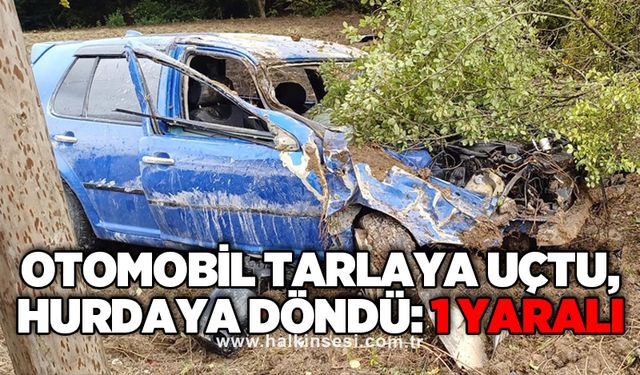 Otomobil tarlaya uçtu, hurdaya döndü: 1 yaralı