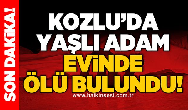 Kozlu’da yaşlı adam evinde ölü bulundu!